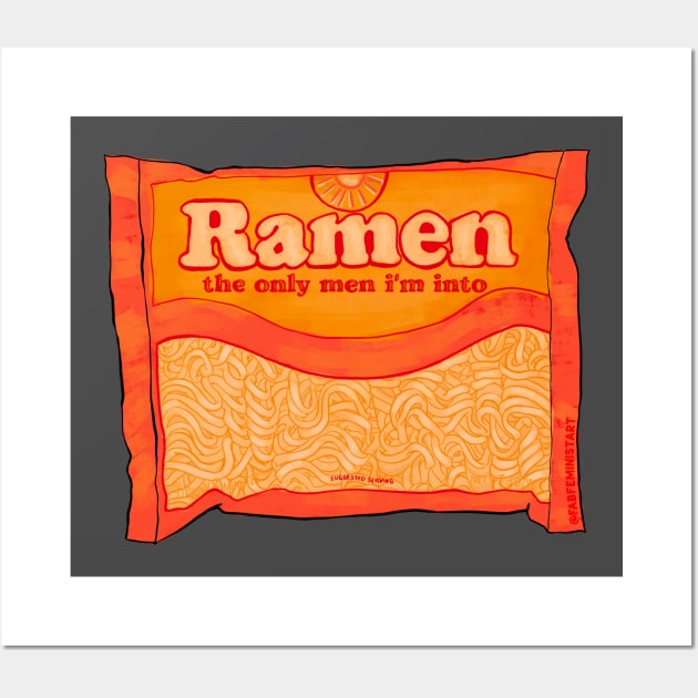 Ramen The Only Men I'm Into Wall Art by FabulouslyFeminist